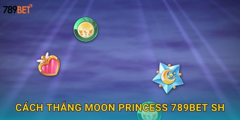 Cách thắng Moon Princess 789bet sh