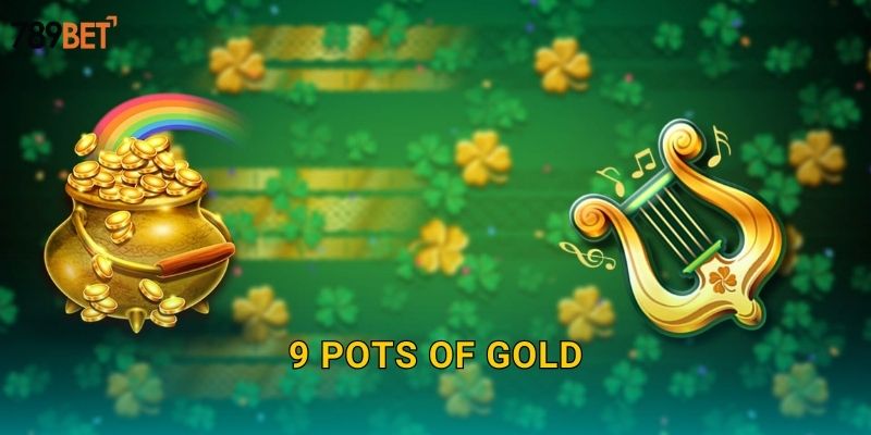 9 Pots Of Gold 789bet sh – Chín Hũ Vàng May Mắn