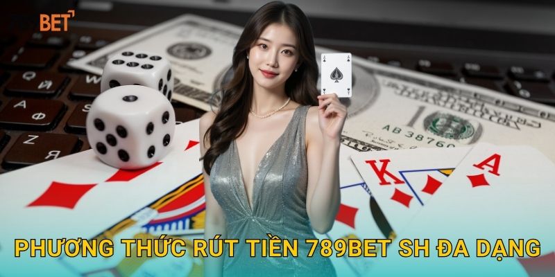 Phương thức rút tiền 789bet sh đa dạng
