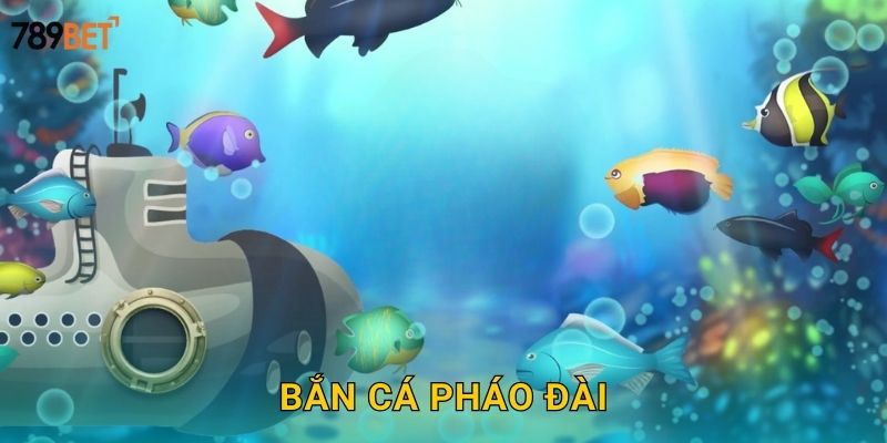 Bắn Cá Pháo Đài 789bet sh – Hỏa Lực Tối Thượng