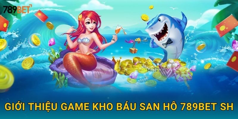 Giới thiệu game kho báu san hô 789bet sh